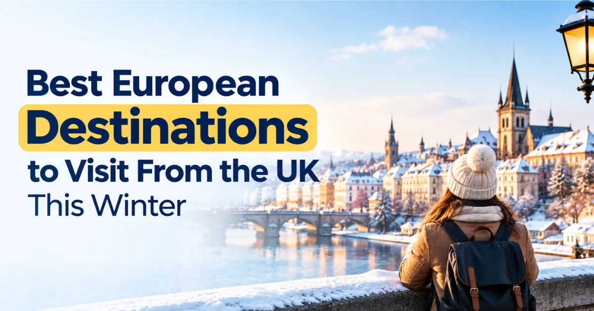 Best European Destinations to Visit From the UK This Winter